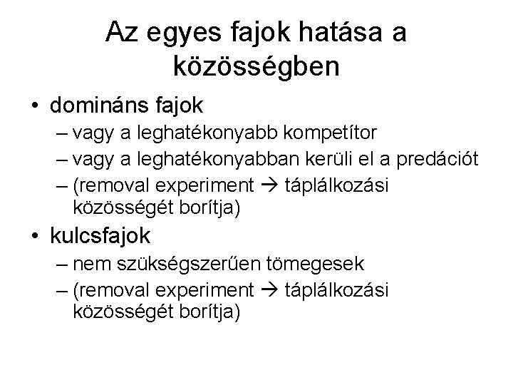 Az egyes fajok hatása a közösségben • domináns fajok – vagy a leghatékonyabb kompetítor