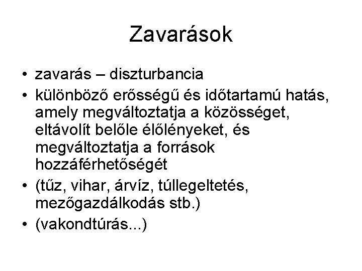 Zavarások • zavarás – diszturbancia • különböző erősségű és időtartamú hatás, amely megváltoztatja a