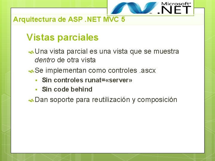 Arquitectura de ASP. NET MVC 5 Vistas parciales Una vista parcial es una vista