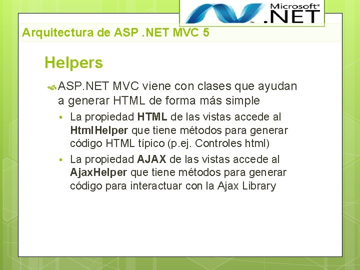 Arquitectura de ASP. NET MVC 5 Helpers ASP. NET MVC viene con clases que