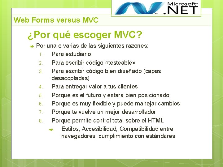 Web Forms versus MVC ¿Por qué escoger MVC? Por una o varias de las