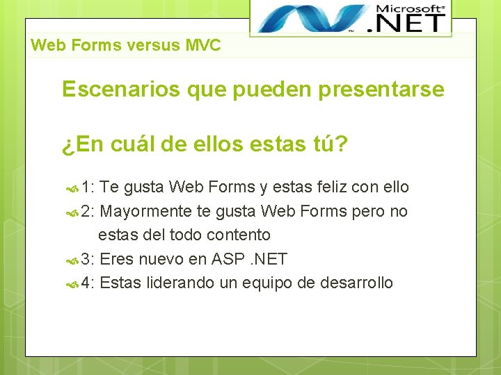 Web Forms versus MVC Escenarios que pueden presentarse ¿En cuál de ellos estas tú?