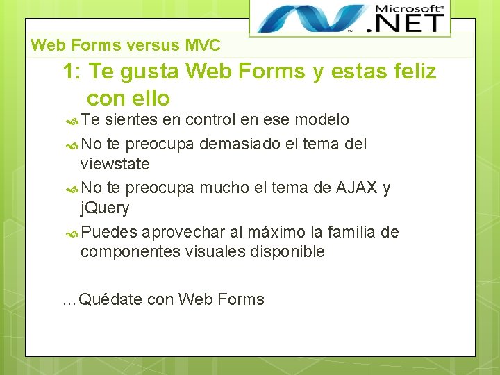 Web Forms versus MVC 1: Te gusta Web Forms y estas feliz con ello