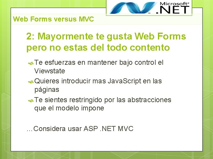 Web Forms versus MVC 2: Mayormente te gusta Web Forms pero no estas del