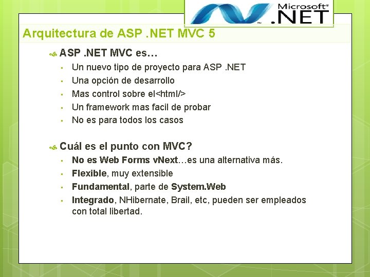 Arquitectura de ASP. NET MVC 5 ASP. NET MVC es… • • • Un