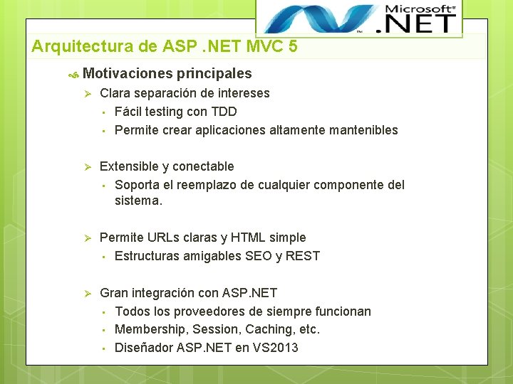 Arquitectura de ASP. NET MVC 5 Motivaciones principales Ø Clara separación de intereses •