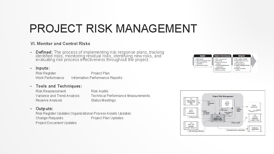 PROJECT RISK MANAGEMENT VI. Monitor and Control Risks • Defined: The process of implementing