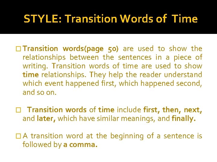 STYLE: Transition Words of Time � Transition words(page 50) are used to show the