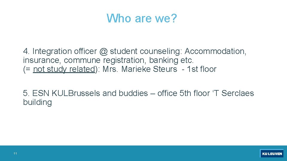 Who are we? 4. Integration officer @ student counseling: Accommodation, insurance, commune registration, banking