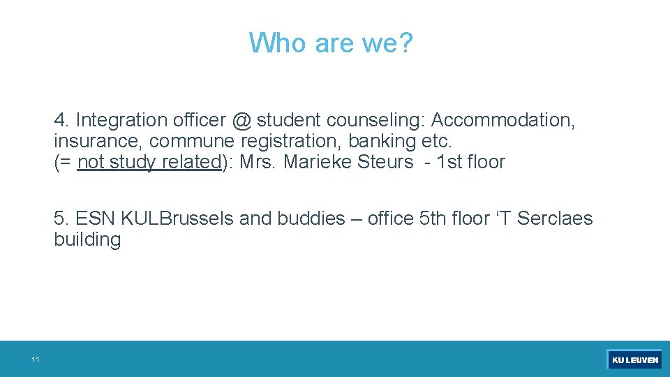 Who are we? 4. Integration officer @ student counseling: Accommodation, insurance, commune registration, banking