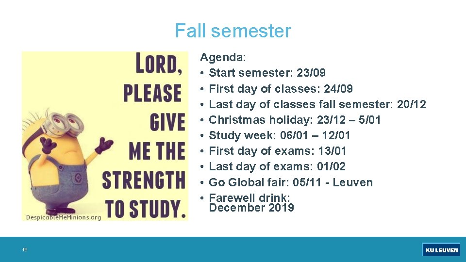 Fall semester Agenda: • Start semester: 23/09 • First day of classes: 24/09 •