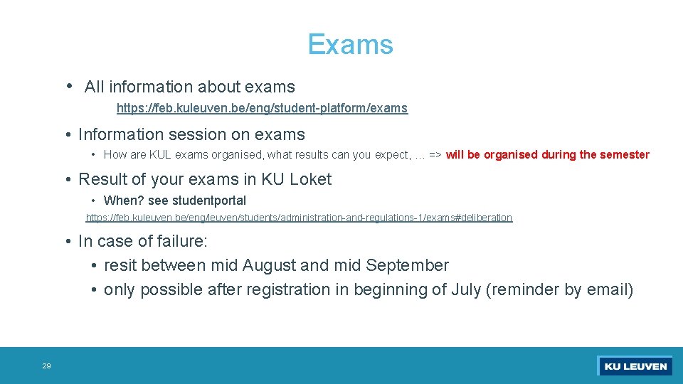 Exams • All information about exams https: //feb. kuleuven. be/eng/student-platform/exams • Information session on