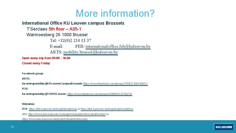 More information? International Office KU Leuven campus Brussels T’Serclaes 5 th floor – A