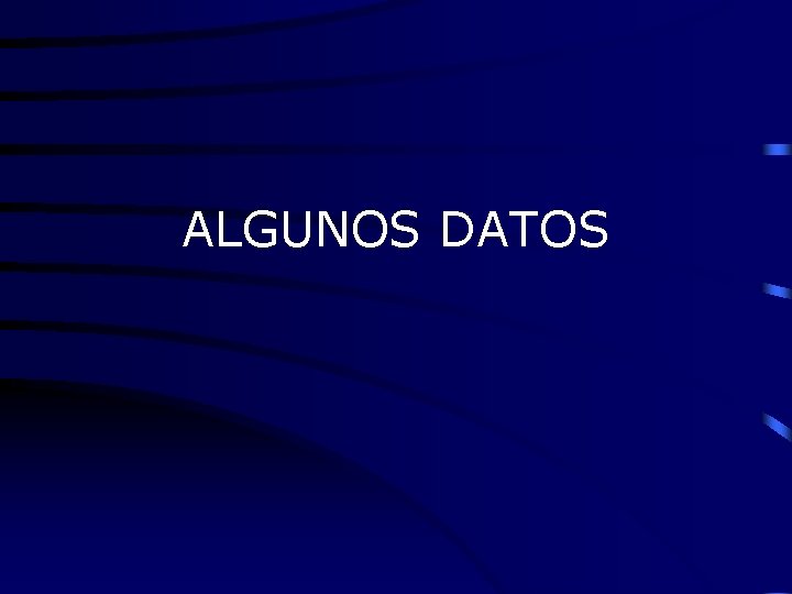 ALGUNOS DATOS 