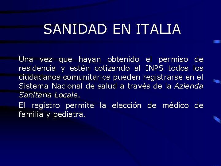 SANIDAD EN ITALIA Una vez que hayan obtenido el permiso de residencia y estén