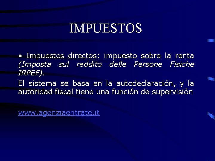 IMPUESTOS • Impuestos directos: impuesto sobre la renta (Imposta sul reddito delle Persone Fisiche