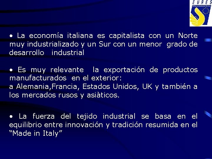  • La economía italiana es capitalista con un Norte muy industrializado y un