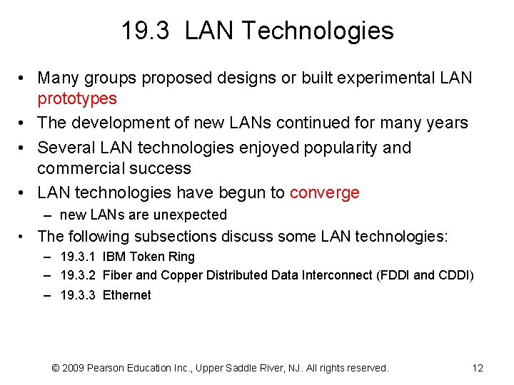 19. 3 LAN Technologies • Many groups proposed designs or built experimental LAN prototypes