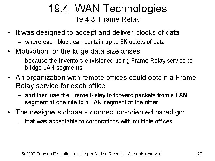 19. 4 WAN Technologies 19. 4. 3 Frame Relay • It was designed to