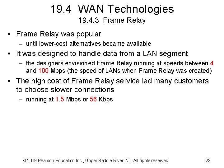 19. 4 WAN Technologies 19. 4. 3 Frame Relay • Frame Relay was popular