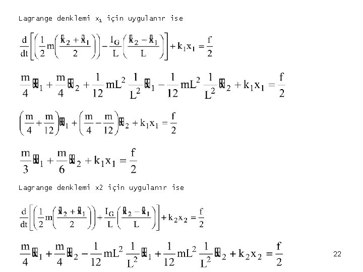 Lagrange denklemi x 1 için uygulanır ise Lagrange denklemi x 2 için uygulanır ise