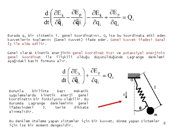 Burada qi bir sistemin i. genel koordinatını, Qi ise bu koordinata etki eden kuvvetlerin