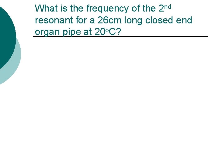 What is the frequency of the 2 nd resonant for a 26 cm long