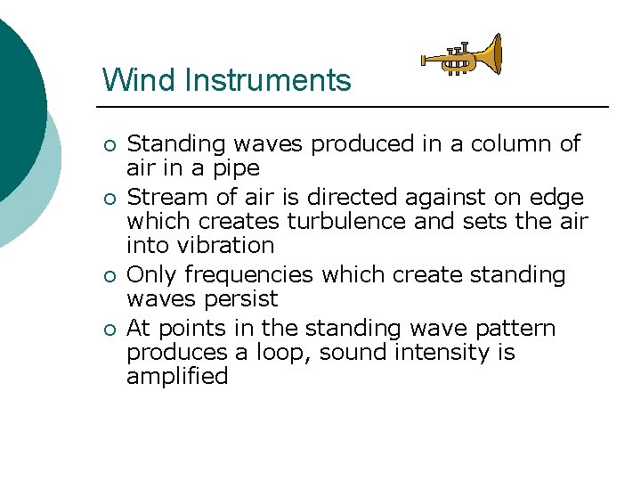 Wind Instruments ¡ ¡ Standing waves produced in a column of air in a