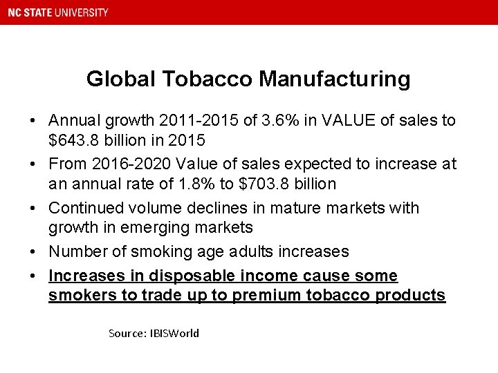 Global Tobacco Manufacturing • Annual growth 2011 -2015 of 3. 6% in VALUE of