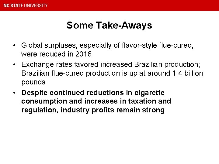 Some Take-Aways • Global surpluses, especially of flavor-style flue-cured, were reduced in 2016 •