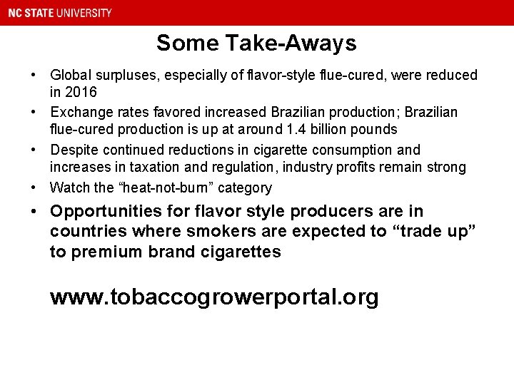 Some Take-Aways • Global surpluses, especially of flavor-style flue-cured, were reduced in 2016 •