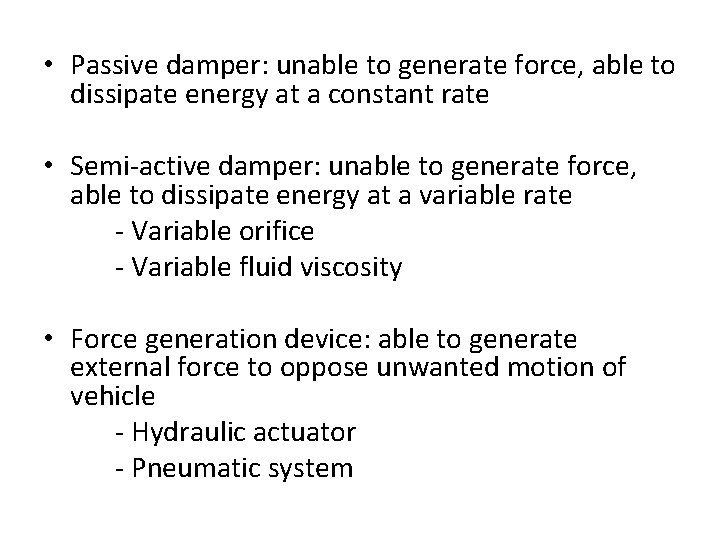  • Passive damper: unable to generate force, able to dissipate energy at a