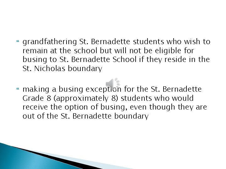  grandfathering St. Bernadette students who wish to remain at the school but will