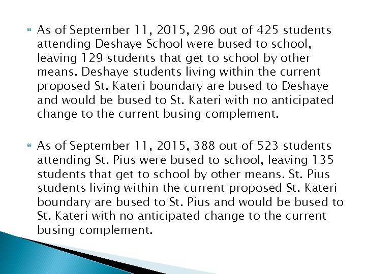  As of September 11, 2015, 296 out of 425 students attending Deshaye School