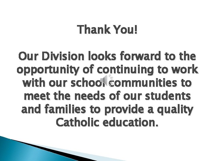 Thank You! Our Division looks forward to the opportunity of continuing to work with