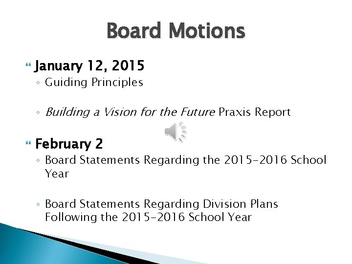 Board Motions January 12, 2015 ◦ Guiding Principles ◦ Building a Vision for the