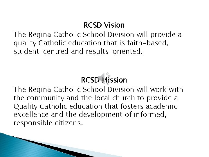 RCSD Vision The Regina Catholic School Division will provide a quality Catholic education that