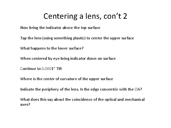 Centering a lens, con’t 2 Now bring the indicator above the top surface Tap