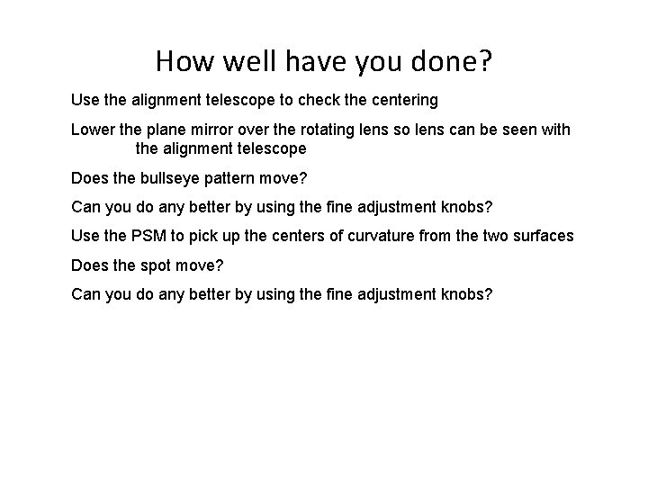 How well have you done? Use the alignment telescope to check the centering Lower