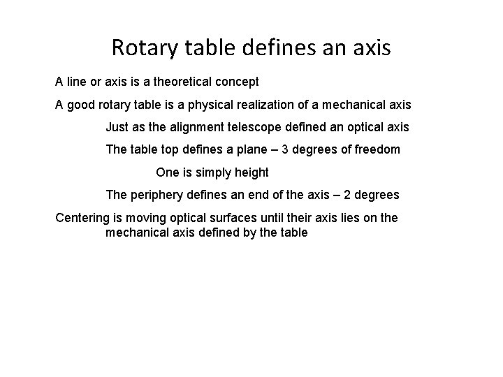 Rotary table defines an axis A line or axis is a theoretical concept A