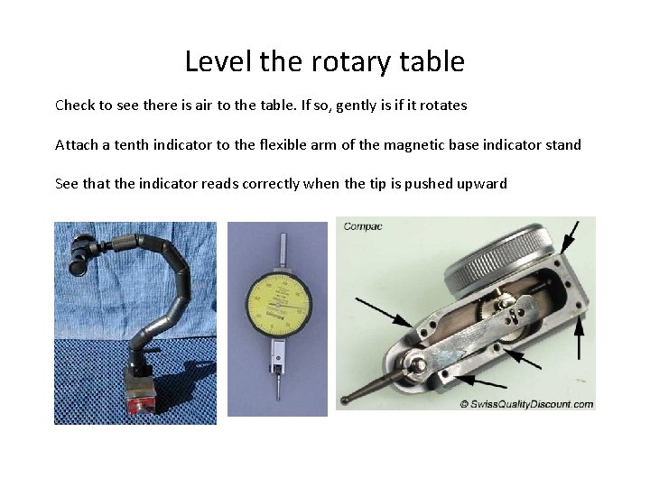 Level the rotary table Check to see there is air to the table. If