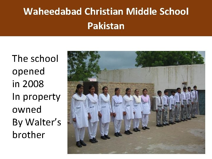 Waheedabad Christian Middle School Pakistan The school opened in 2008 In property owned By