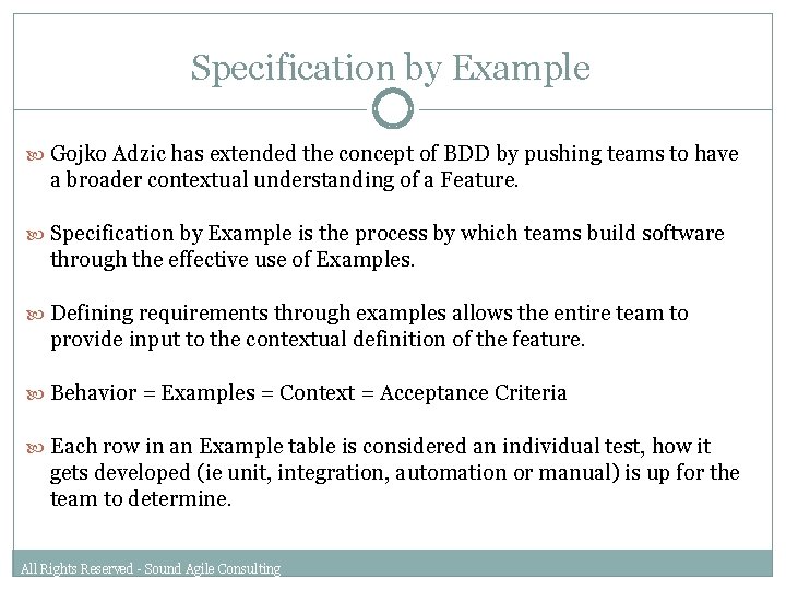 Specification by Example Gojko Adzic has extended the concept of BDD by pushing teams