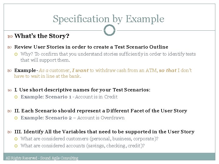 Specification by Example What’s the Story? Review User Stories in order to create a