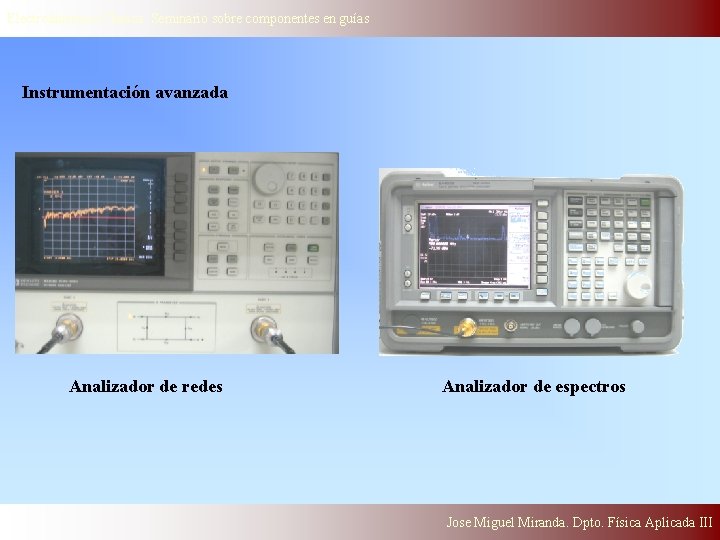 Electrodinámica Clasica. Seminario sobre componentes en guías Instrumentación avanzada Analizador de redes Analizador de