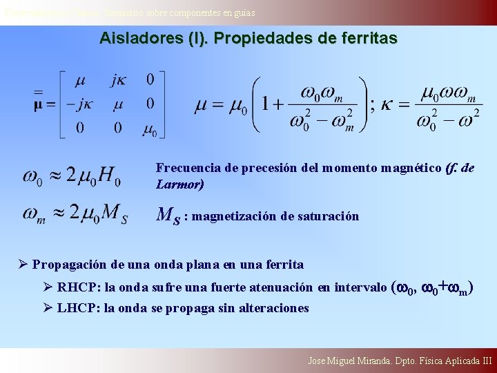 Electrodinámica Clasica. Seminario sobre componentes en guías Aisladores (I). Propiedades de ferritas Frecuencia de
