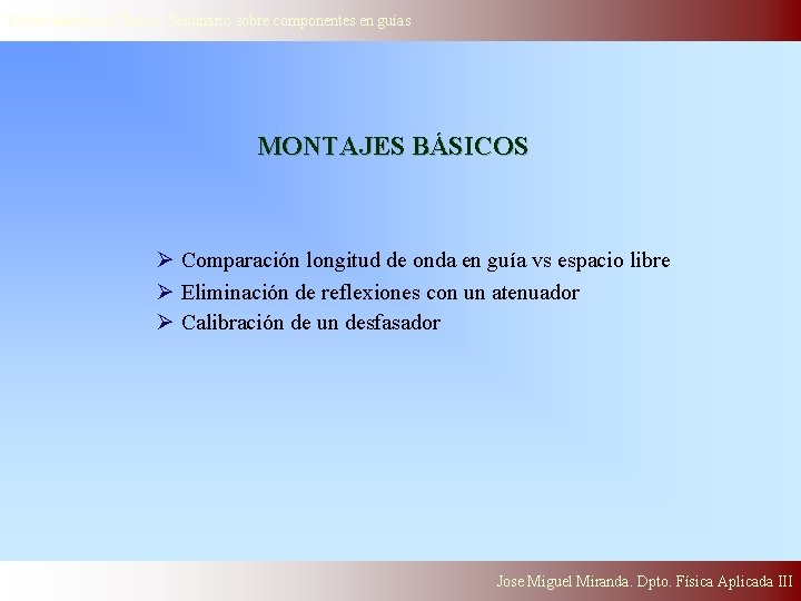 Electrodinámica Clasica. Seminario sobre componentes en guías MONTAJES BÁSICOS Ø Comparación longitud de onda