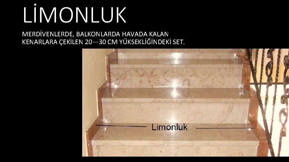 LİMONLUK MERDİVENLERDE, BALKONLARDA HAVADA KALAN KENARLARA ÇEKİLEN 20— 30 CM YÜKSEKLİĞİNDEKİ SET. 