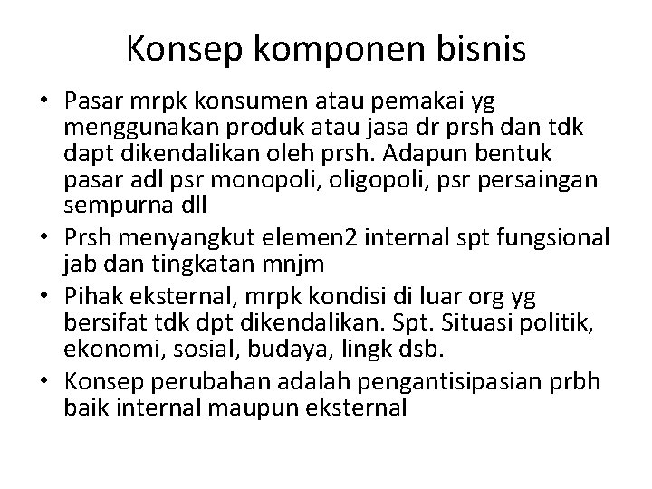 Konsep komponen bisnis • Pasar mrpk konsumen atau pemakai yg menggunakan produk atau jasa