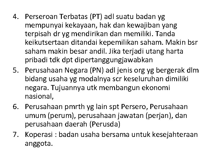 4. Perseroan Terbatas (PT) adl suatu badan yg mempunyai kekayaan, hak dan kewajiban yang